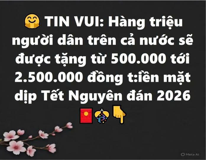 Hàng triệu người dân trên cả nước sẽ được tặng từ 500.000 tới 2.500.000 đồng tiền mặt dịp Tết Nguyên đán 2026