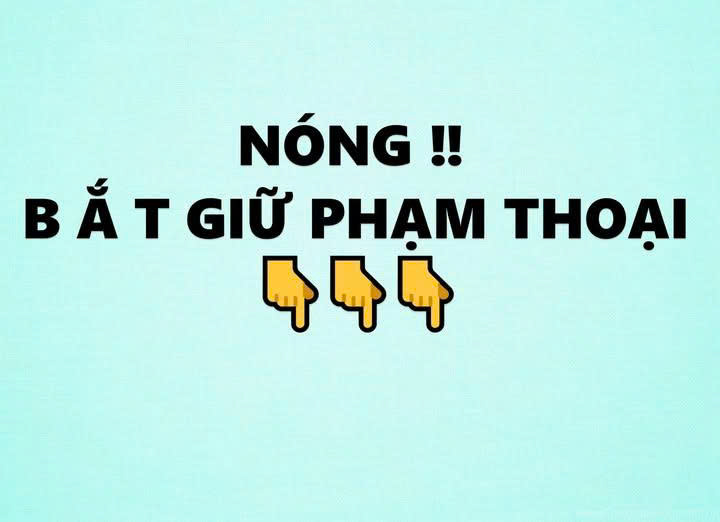 B ắ t giữ Phạm Văn Thoại SN 1977