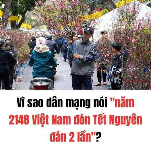 Vì sao dân mạng nói “năm 2148 Việt Nam đón Tết Nguyên đán 2 lần”?