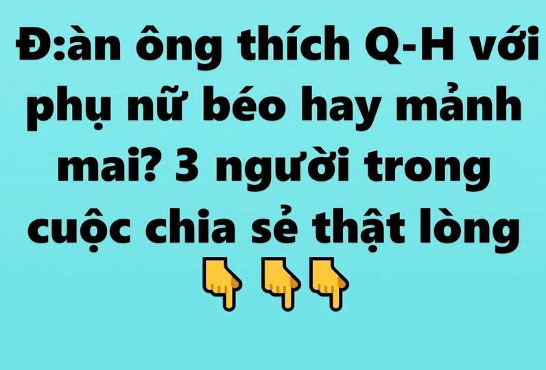 Đ:à:n ông th:ích QH với phụ nữ béo hay mảnh mai? 3 người trong cuộc chia sẻ thật lòng