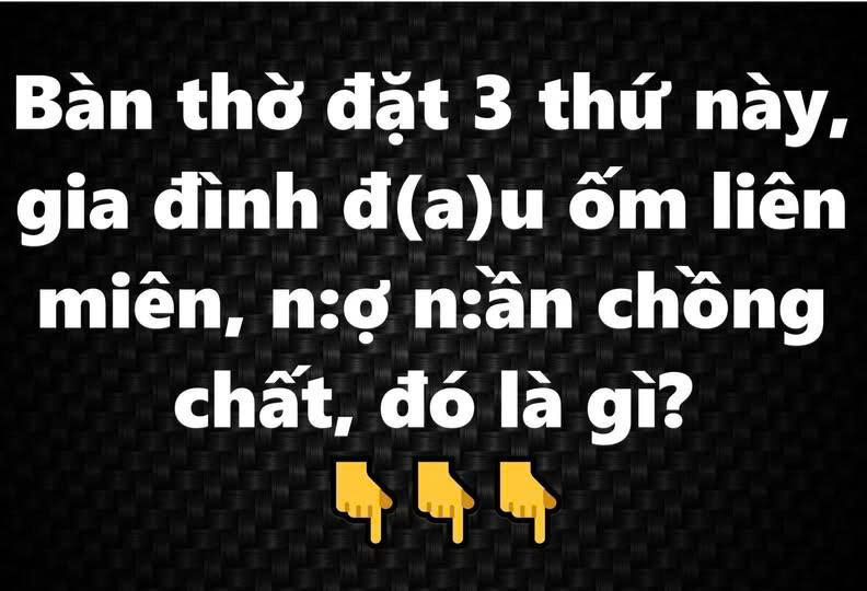 Bàn thờ đặt 3 thứ này, gia đình đau ốm liên miên, nợ nần chồng chất, đó là gì?