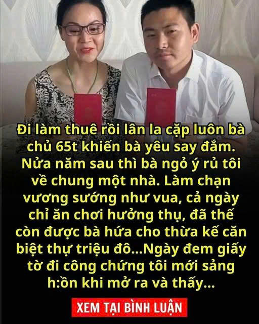 Đi làm thuê rồi lân la cặp luôn bà chủ 65 tuổi. Nửa năm sau bà cho hẳn căn biệt thự, ngay đi công chứng giấy tờ tôi mới hú hồn khi mở ra và thấy…