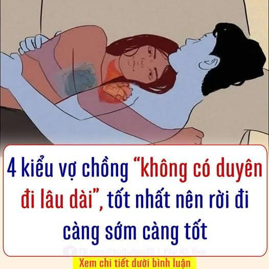 4 kiểu vợ chồng ”không có duyên đi lâu dài”, t:ốt nhất nên rời đi càng sớm càng t:ốt