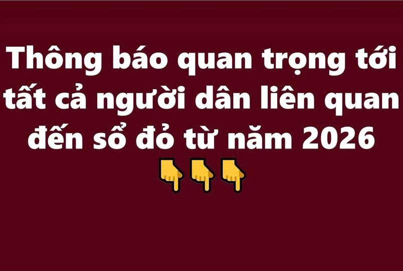 Thông báo quan trọng tới tất cả người dân liên quan đến sổ đỏ từ năm 2026