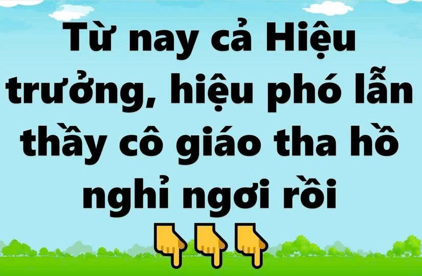 Τừ nay cả Hiệu trưởng, hiệu phó lẫn thầy cô giáo tha hồ nghỉ ngơi rồi