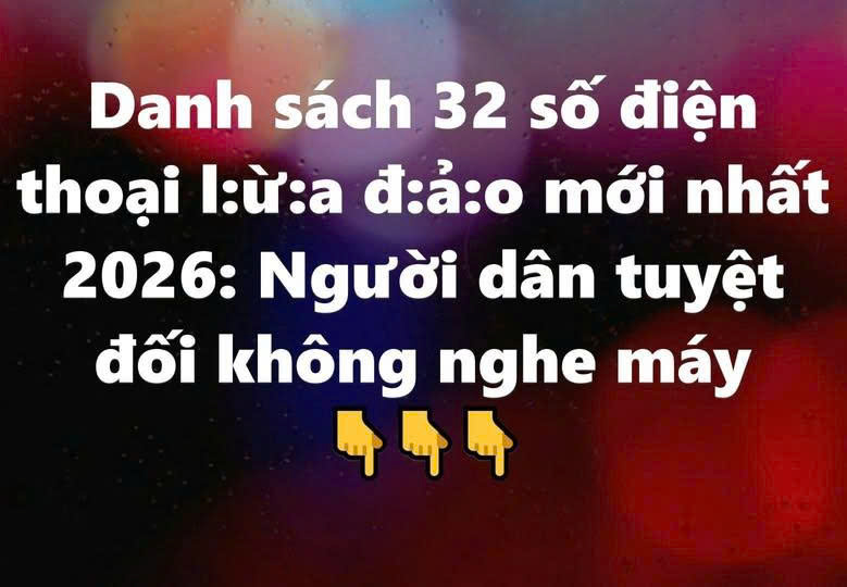 Danh sách 32 số điện thoại lừa đảo mới nhất 2026: Người dân tuyệt đối không nghe máy