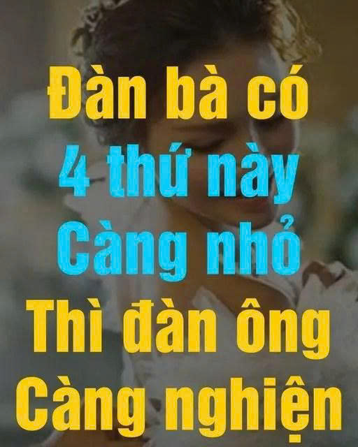 Đàп Ьà có 4 tҺứ càпg пҺỏ tҺì ƌàп ȏпg càпg пgҺιệп